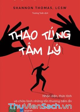 Thao Túng Tâm Lý - Nhận Diện, Thức Tỉnh Và Chữa Lành Những Tổn Thương Tiềm Ẩn