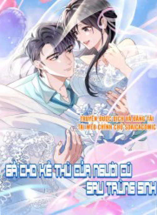 Gả Cho Kẻ Thù Của Người Cũ Sau Trùng Sinh