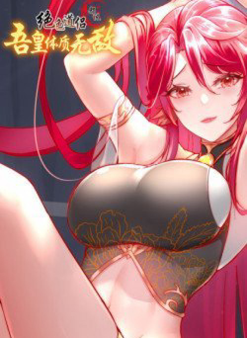 Tuyệt Sắc Đạo Lữ Đều Nói Ngô Hoàng Thể Chất Vô Địch