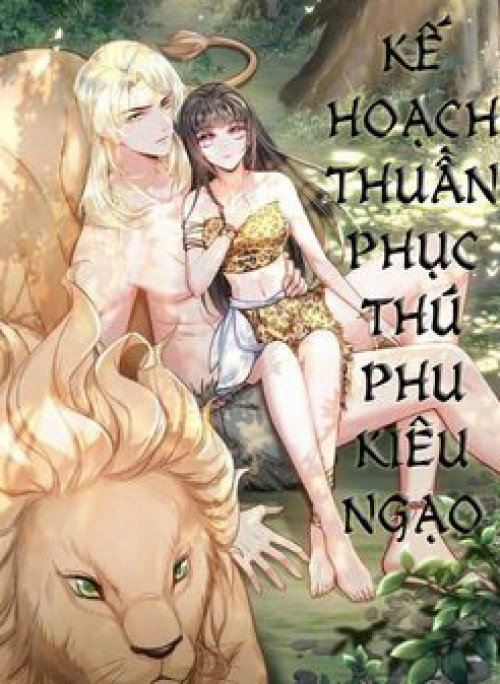 Kế Hoạch Thuần Phục Thú Phu Kiêu Ngạo