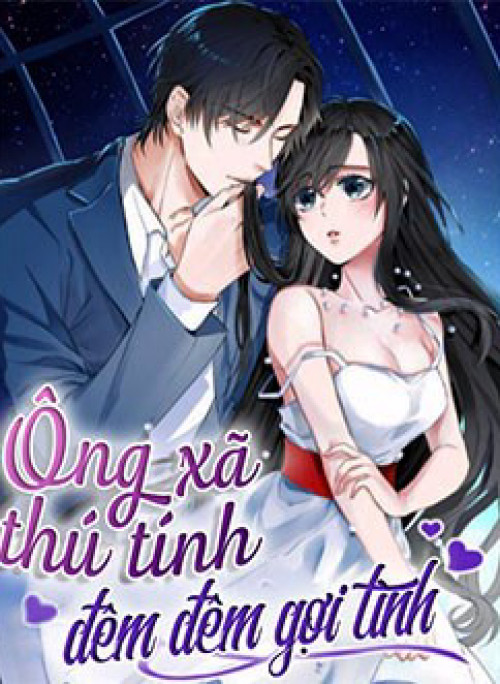 Ông Xã Thú Tính Đêm Đêm Gợi Tình
