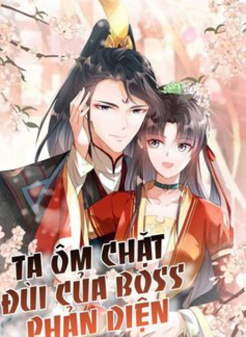 Ta Ôm Chặt Đùi Của Boss Phản Diện