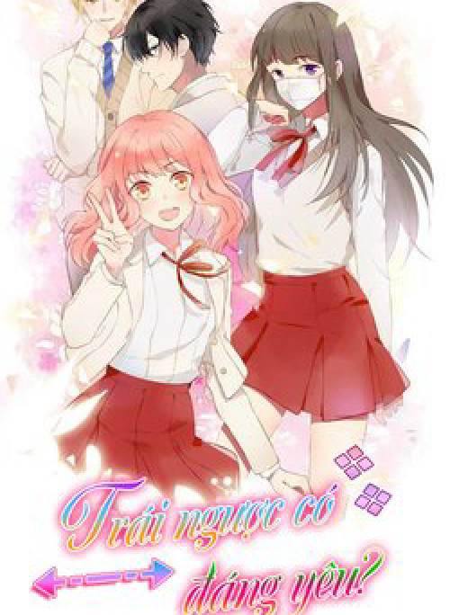 Trái Ngược Có Đáng Yêu?