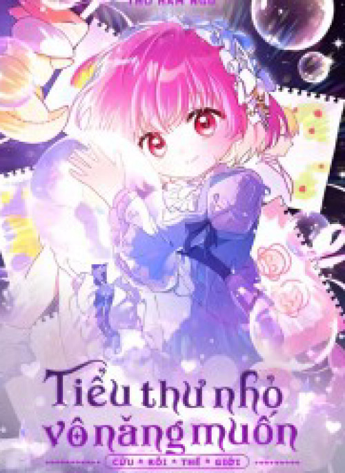 Tiểu Thư Nhỏ Vô Năng Muốn Cứu Rỗi Gia Tộc