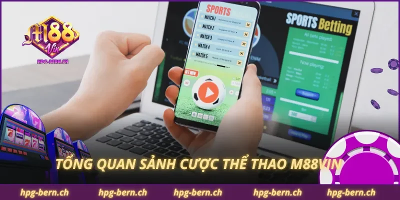 Thể Thao M88VIN Khuấy Động Đam Mê Với Trải Nghiệm Cá Cược Đầy Kịch Tính