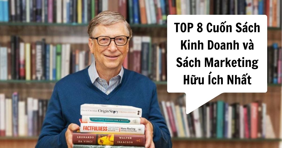 TOP 8 Cuốn Sách Kinh Doanh và Marketing Hữu Ích Nhất