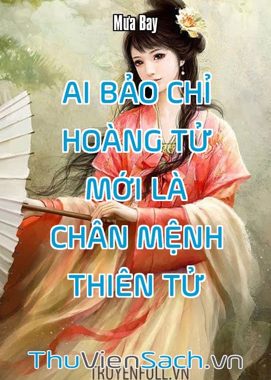 AI BẢO CHỈ HOÀNG TỬ MỚI LÀ CHÂN MỆNH THIÊN TỬ