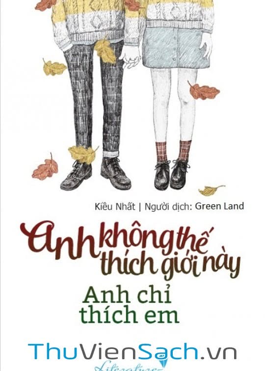 ANH KHÔNG THÍCH THẾ GIỚI NÀY, ANH CHỈ THÍCH EM