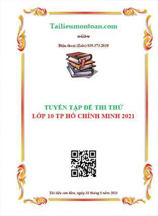 Bộ đề thi thử vào lớp 10 môn toán thành phố Hồ Chí Minh năm 2021