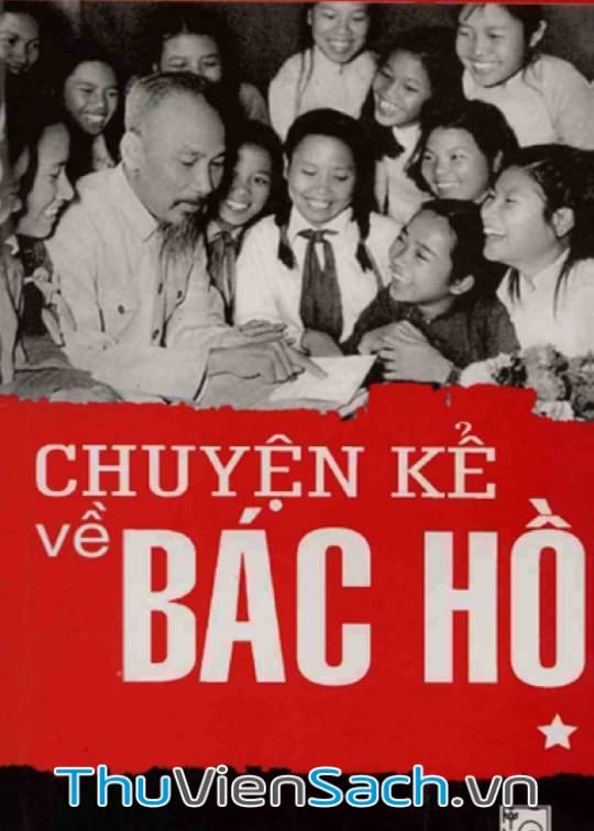 CHUYỆN KỂ VỀ BÁC HỒ