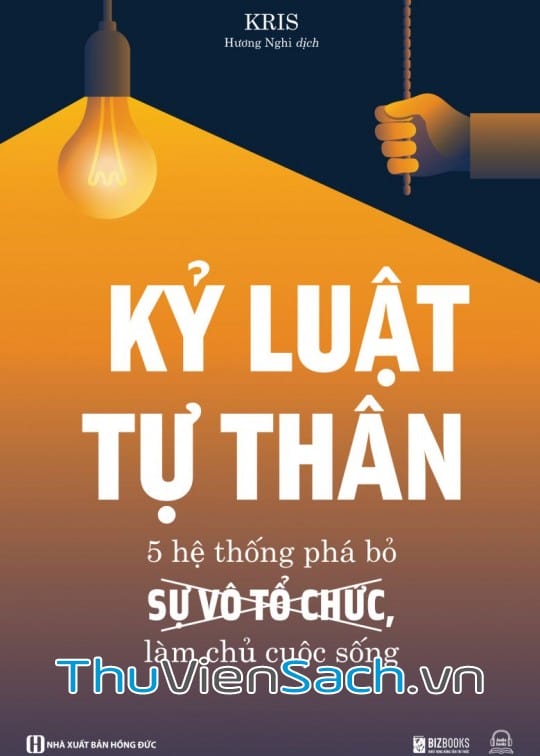 KỶ LUẬT TỰ THÂN: 5 HỆ THỐNG PHÁ BỎ SỰ VÔ TỔ CHỨC, LÀM CHỦ CUỘC SỐNG