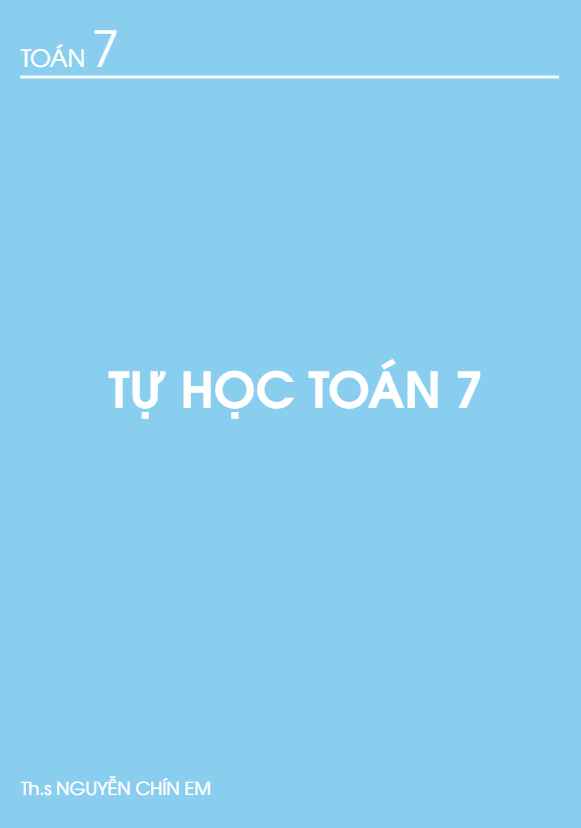 Tài liệu tự học Toán 7 – Nguyễn Chín Em