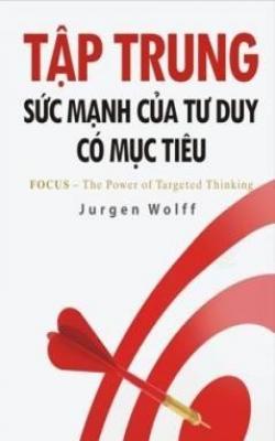 Tập Trung – Sức Mạnh Của Tư Duy Có Mục Tiêu