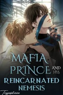 Hoàng Tử Mafia Và Kẻ Thù Tái Sinh Của Hắn