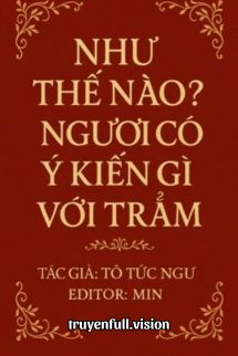 Như Thế Nào? Ngươi Có Ý Kiến Gì Với Trẫm?