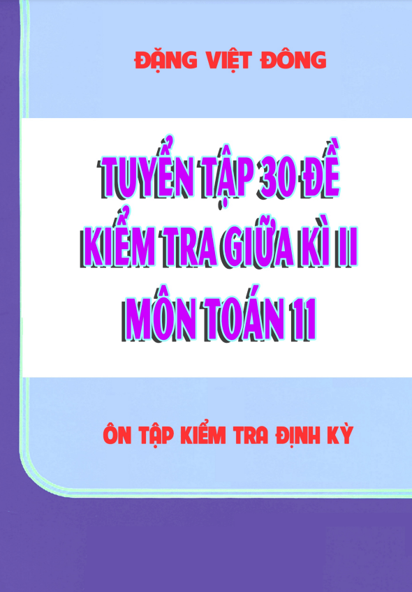 Tuyển tập 30 đề kiểm tra giữa học kì 2 môn Toán 11 – Đặng Việt Đông