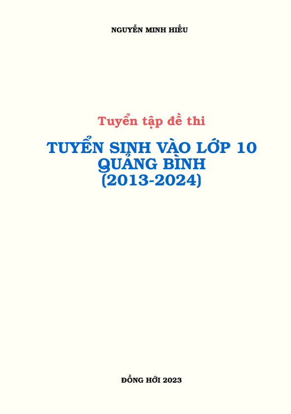 Tuyển tập đề thi tuyển sinh lớp 10 môn Toán sở GD&ĐT Quảng Bình (2013 – 2024)