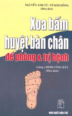 Xoa Bấm Huyệt Bàn Chân Để Phòng Và Trị Bệnh