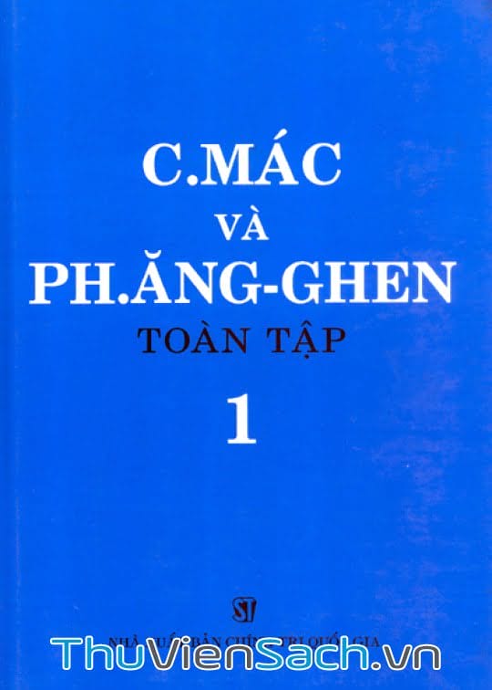 C. Mác Và Ph. Ăngghen Toàn Tập - Tập 1