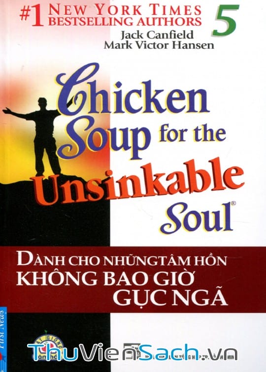 Chicken Soup For The Soul - Tập 5: Dành Cho Những Tâm Hồn Không Bao Giờ Gục Ngã