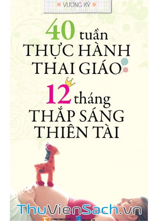 40 Tuần Thực Hành Thai Giáo - 12 Tháng Thắp Sáng Thiên Tài