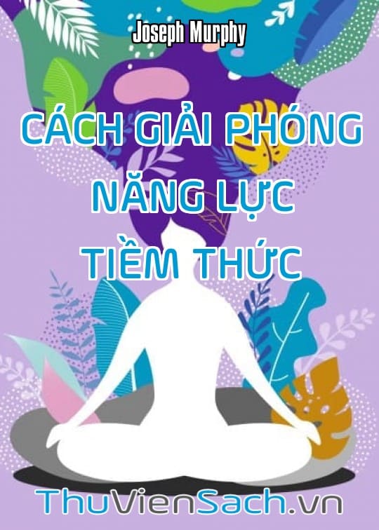 Cách Giải Phóng Năng Lực Tiềm Thức