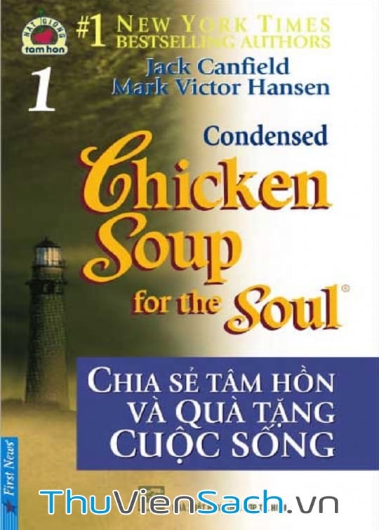 Chicken Soup For The Soul - Tập 1: Chia Sẻ Tâm Hồn Và Quà Tặng Cuộc Sống