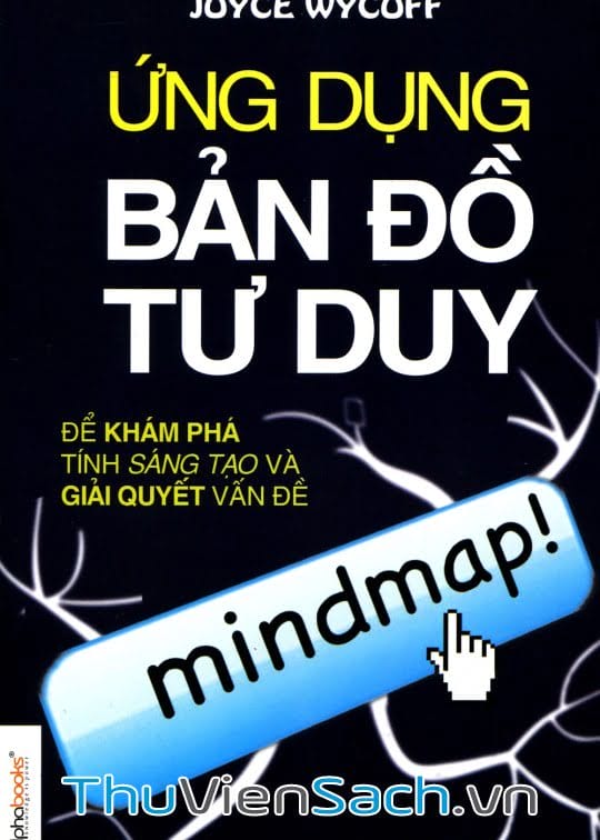 Ứng Dụng Bản Đồ Tư Duy Để Khám Phá Tính Sáng Tạo Và Giải Quyết Vấn Đề