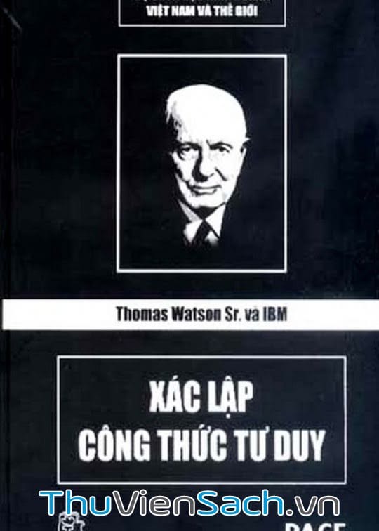 Thomas Watson Sr. Và Ibm - Xác Lập Công Thức Tư Duy