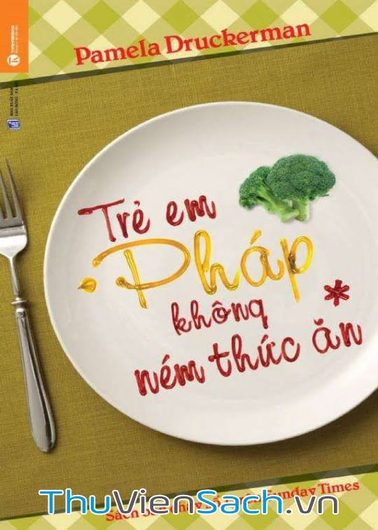 Dạy Con Kiểu Pháp (Trẻ Em Pháp Không Ném Thức Ăn)