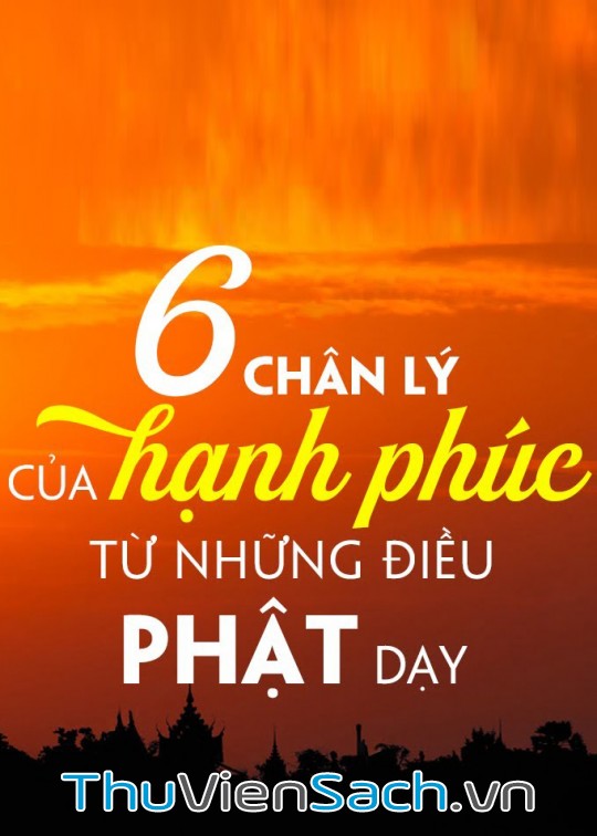 6 Chân Lý Của Hạnh Phúc Từ Những Điều Phật Dạy