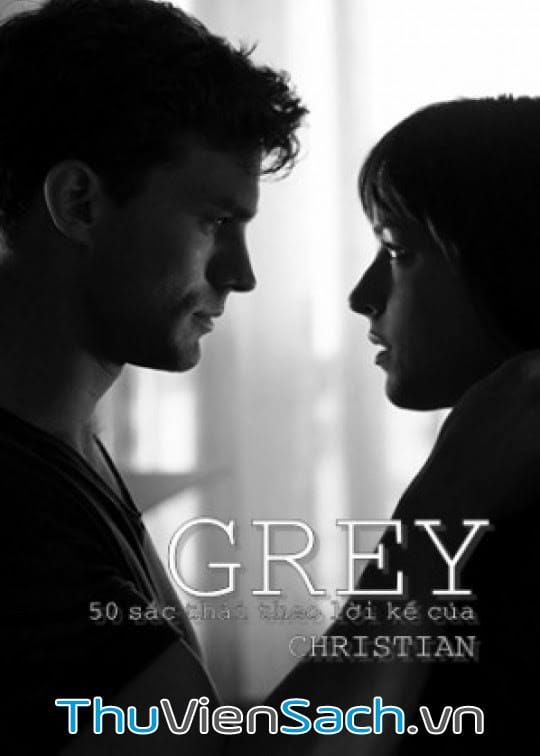 Grey- Thế Giới 50 Sắc Thái Qua Tự Sự Của Christian Grey