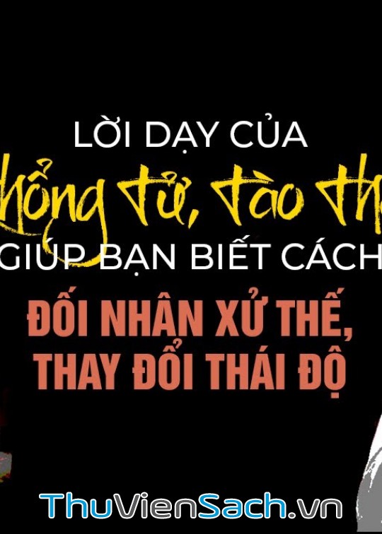 Lời Dạy Của Khổng Tử, Tào Tháo Giúp Bạn Biết Đối Nhân Xử Thế, Thay Đổi Thái Độ Sống