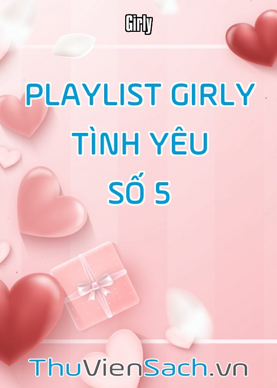 Playlist Girly Tình Yêu - Số 5