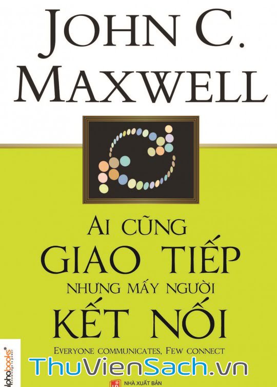 Ai Cũng Giao Tiếp Nhưng Mấy Người Kết Nối