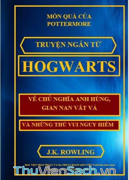 Truyện Ngắn Từ Hogwarts Về Chủ Nghĩa Anh Hùng, Gian Nan Vất Vả Và Những Thú Vui Nguy Hiểm