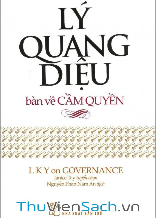 Tuyển Tập Lý Quang Diệu Bàn Về Cầm Quyền