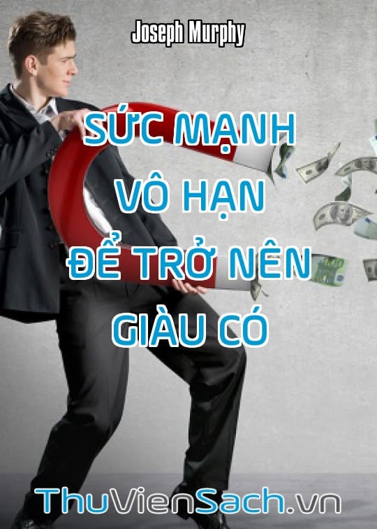 Sức Mạnh Vô Hạn Để Trở Nên Giàu Có