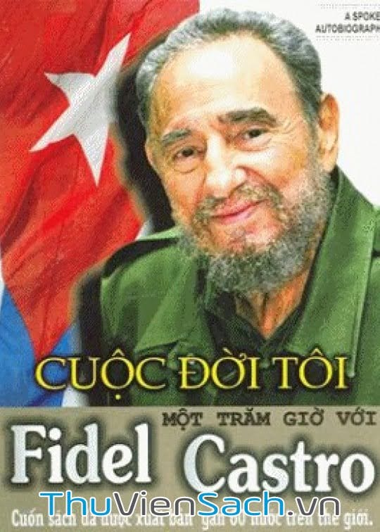 Cuộc Đời Tôi Một Trăm Giờ Với Fidel Castro