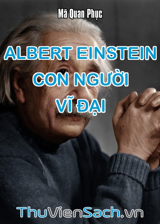 Albert Einstein - Con Người Vĩ Đại