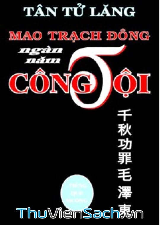 Mao Trạch Đông - Ngàn Năm Công Tội