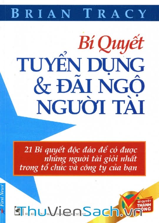 Bí Quyết Tuyển Dụng Và Đãi Ngộ Người Tài