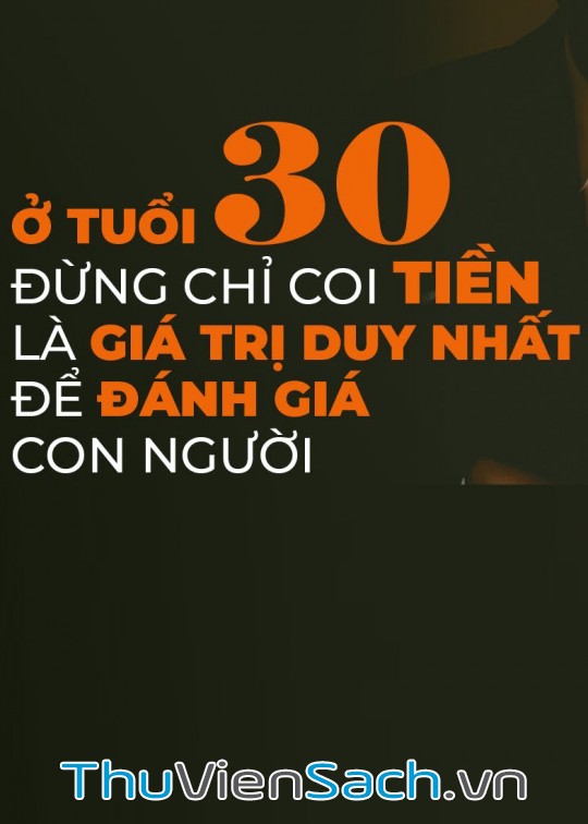 Ở Tuổi 30, Đừng Chỉ Coi Tiền Là Giá Trị Duy Nhất Để Đánh Giá Con Người