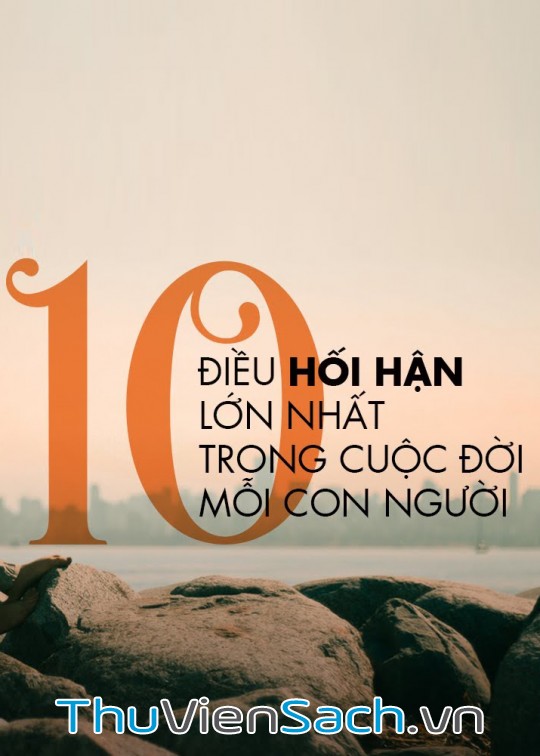 10 Điều Hối Hận Lớn Nhất Trong Cuộc Đời Mỗi Con Người