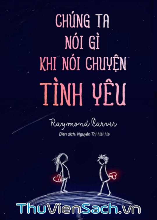 Chúng Ta Nói Gì Khi Nói Chuyện Tình Yêu