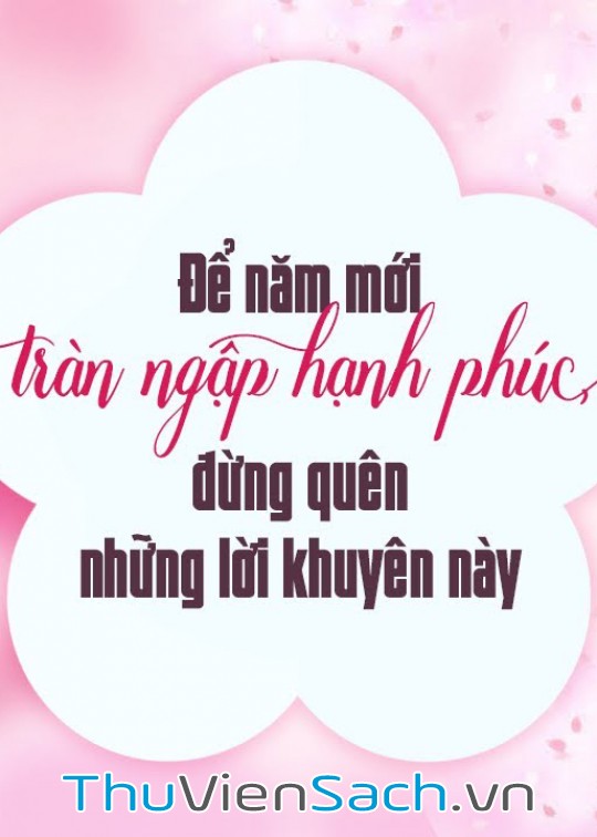 Để Năm Mới Tràn Ngập Hạnh Phúc, Đừng Quên Những Lời Khuyên Này