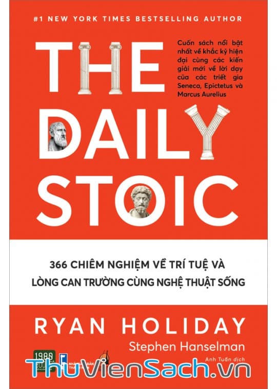 The Daily Stoic - 366 Chiêm Nghiệm Về Trí Tuệ Và Lòng Can Trường Cùng Nghệ Thuật Sống