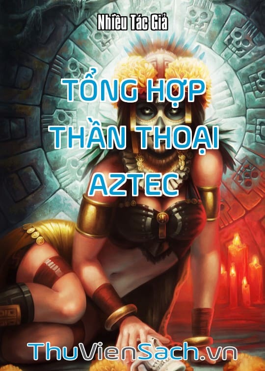 Tổng Hợp Thần Thoại Aztec