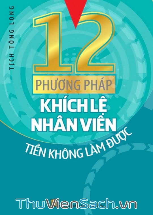 12 Phương Pháp Khích Lệ Nhân Viên Tiền Không Làm Được