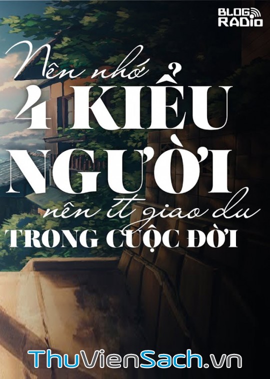 Nên Nhớ 4 Kiểu Người Nên Ít Giao Du Trong Cuộc Đời